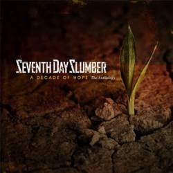 Seventh Day Slumber : A Decade of Hope: the Anthology